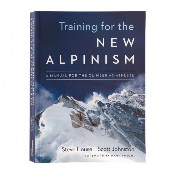 "Training for the New Alpinism: a Manual for the Climber as Athlete" by Scott Johnston and Steve House