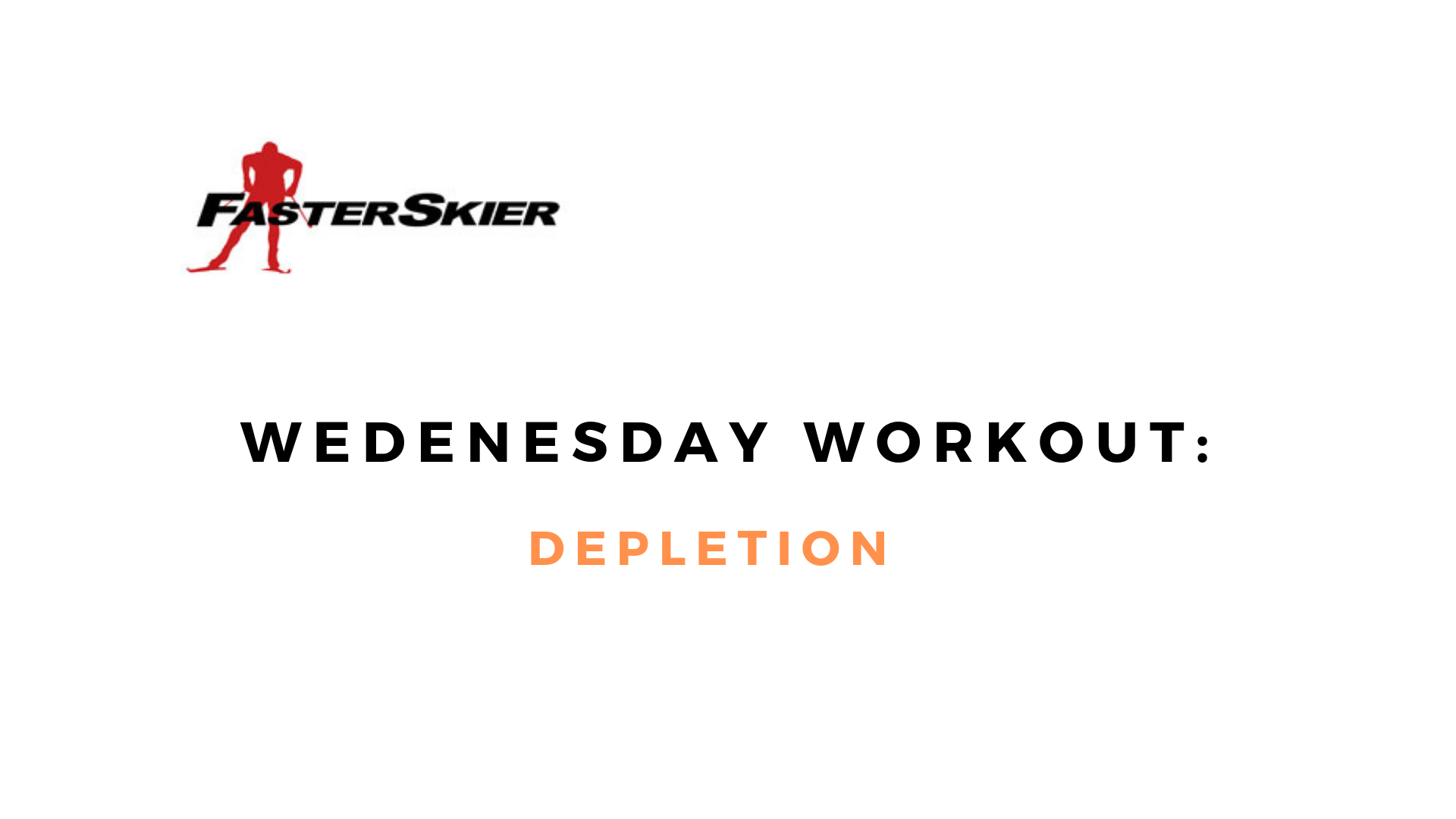 Wednesday Workout: Depletion